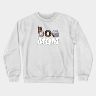 Dog Mom - Rough collie oil painting wordart Crewneck Sweatshirt